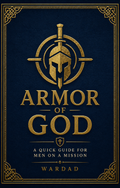 Armor of God: A Quick Guide for Men on a Mission